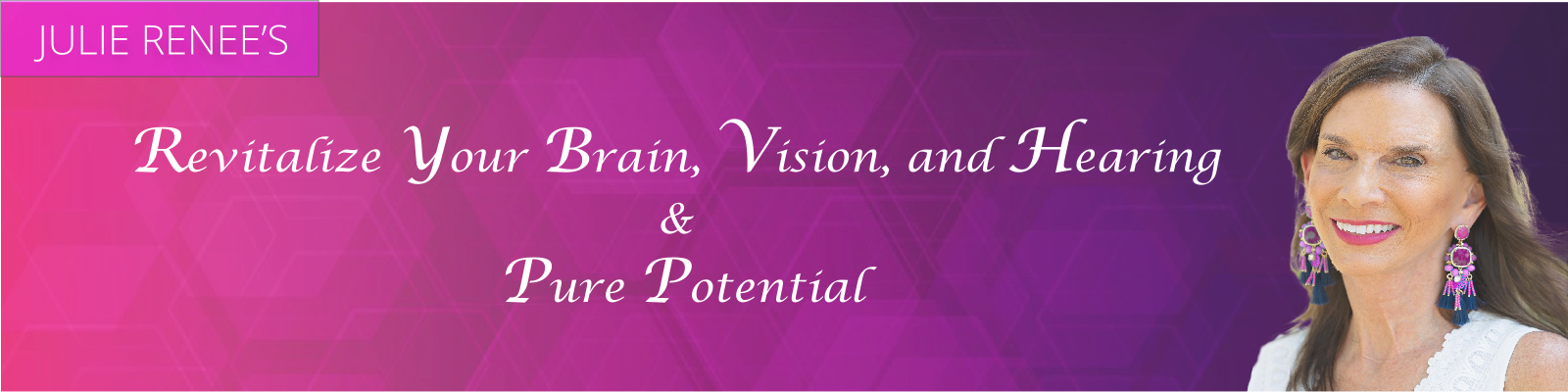 Revitalize Your Brain, Vision, and Hearing and Pure Potential